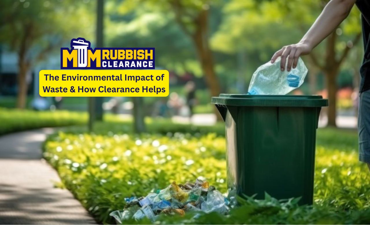 The Environmental Impact of Waste & How Clearance Helps